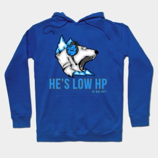 He's LOW HP (he was not*) - Gaming Design Hoodie